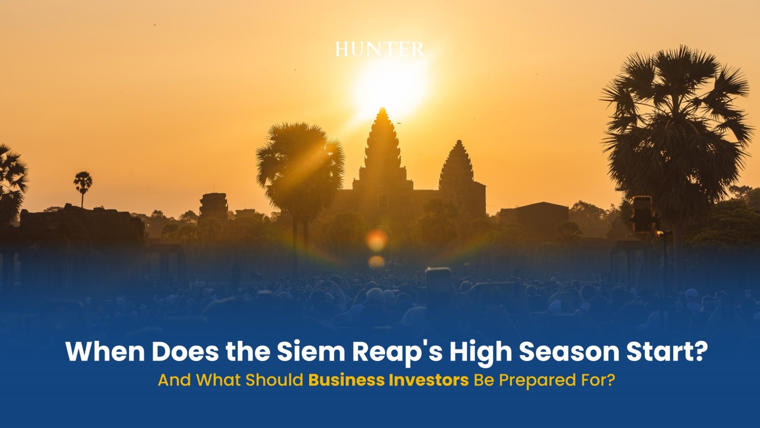 Thumbnail for post titled: When Does Siem Reap's High Season Start and What Should Business Investors Be Prepared For?